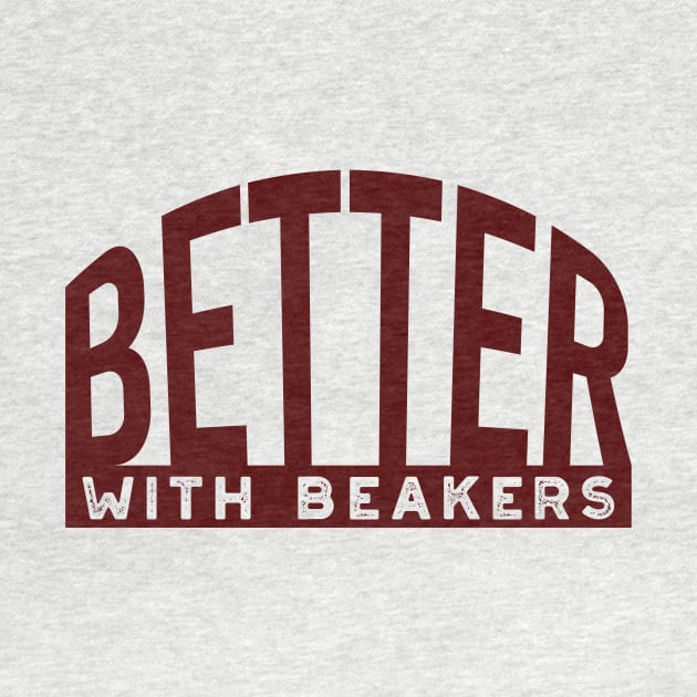 Better with Beakers by whyitsme